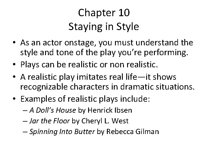 Chapter 10 Staying in Style • As an actor onstage, you must understand the