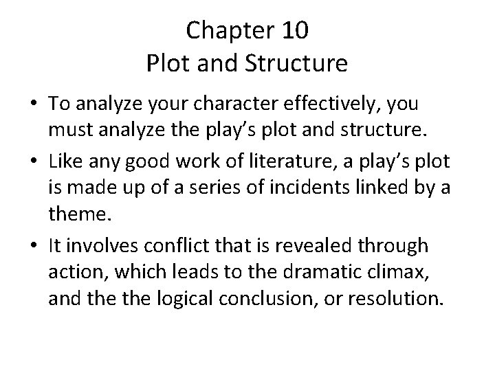 Chapter 10 Plot and Structure • To analyze your character effectively, you must analyze