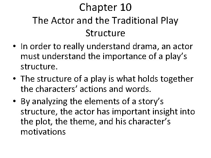 Chapter 10 The Actor and the Traditional Play Structure • In order to really