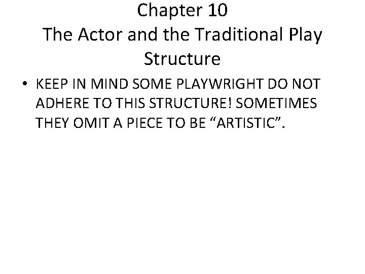 Chapter 10 The Actor and the Traditional Play Structure • KEEP IN MIND SOME