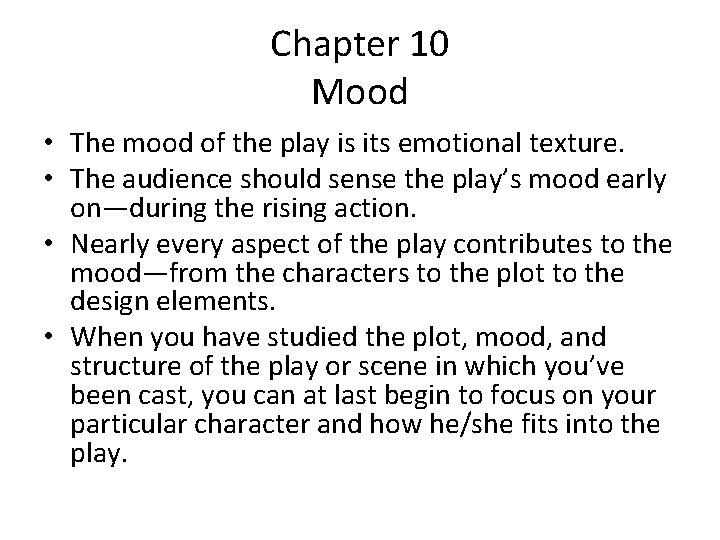 Chapter 10 Mood • The mood of the play is its emotional texture. •
