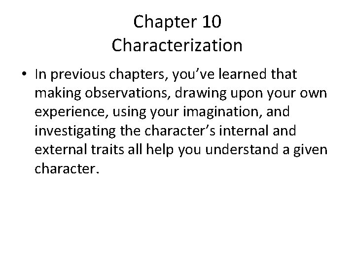 Chapter 10 Characterization • In previous chapters, you’ve learned that making observations, drawing upon