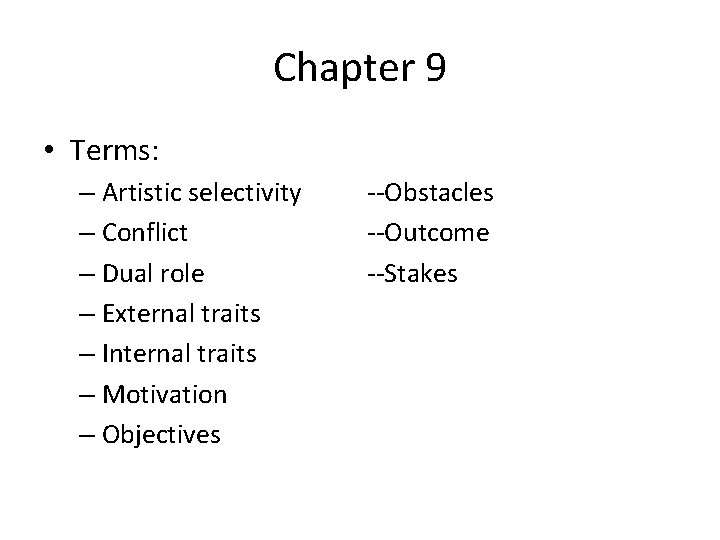 Chapter 9 • Terms: – Artistic selectivity – Conflict – Dual role – External