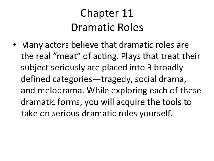 Chapter 11 Dramatic Roles • Many actors believe that dramatic roles are the real