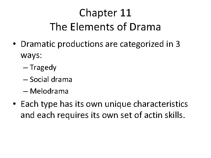 Chapter 11 The Elements of Drama • Dramatic productions are categorized in 3 ways: