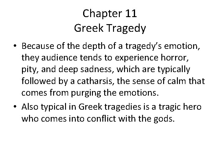 Chapter 11 Greek Tragedy • Because of the depth of a tragedy’s emotion, they