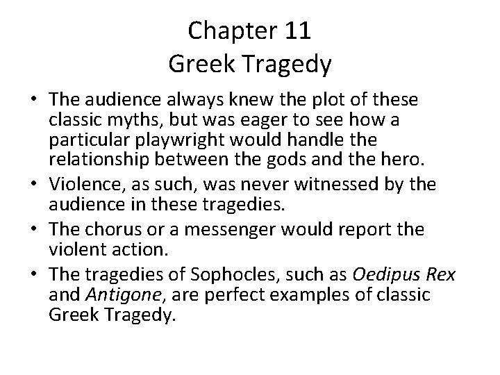 Chapter 11 Greek Tragedy • The audience always knew the plot of these classic