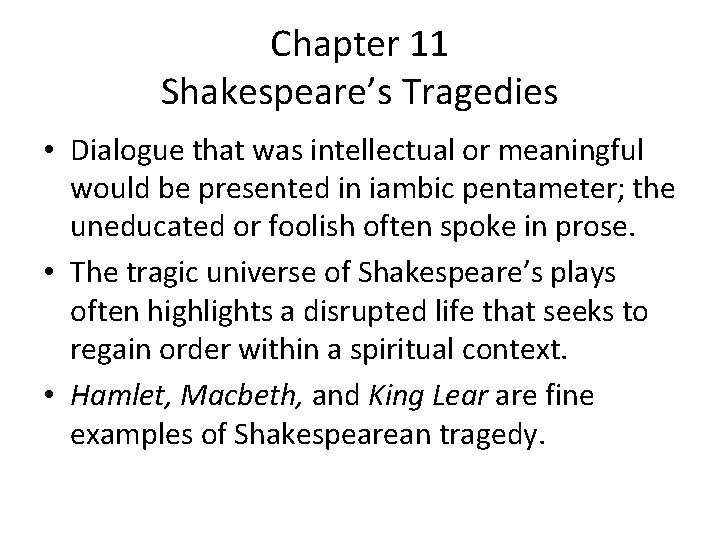 Chapter 11 Shakespeare’s Tragedies • Dialogue that was intellectual or meaningful would be presented