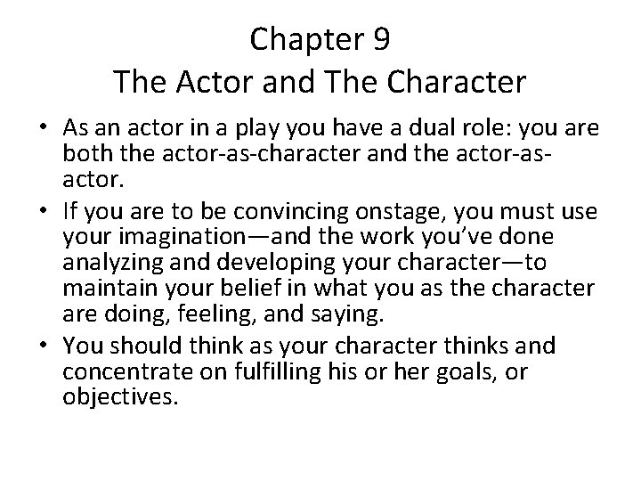 Chapter 9 The Actor and The Character • As an actor in a play