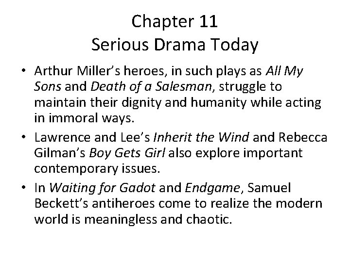 Chapter 11 Serious Drama Today • Arthur Miller’s heroes, in such plays as All