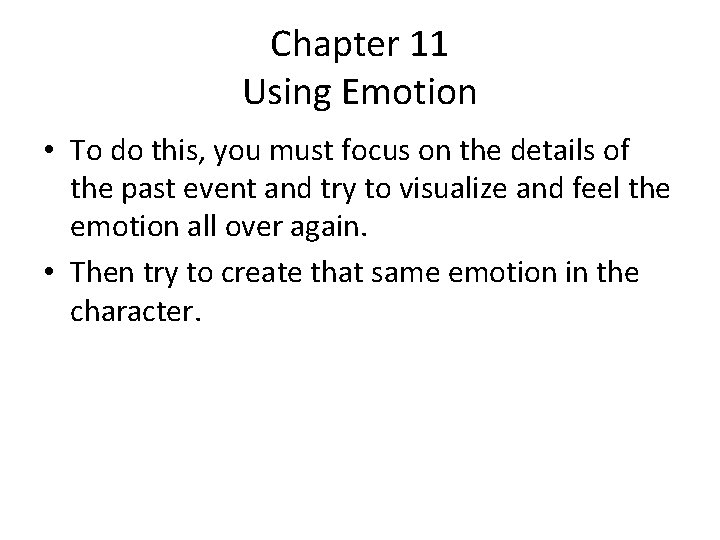 Chapter 11 Using Emotion • To do this, you must focus on the details