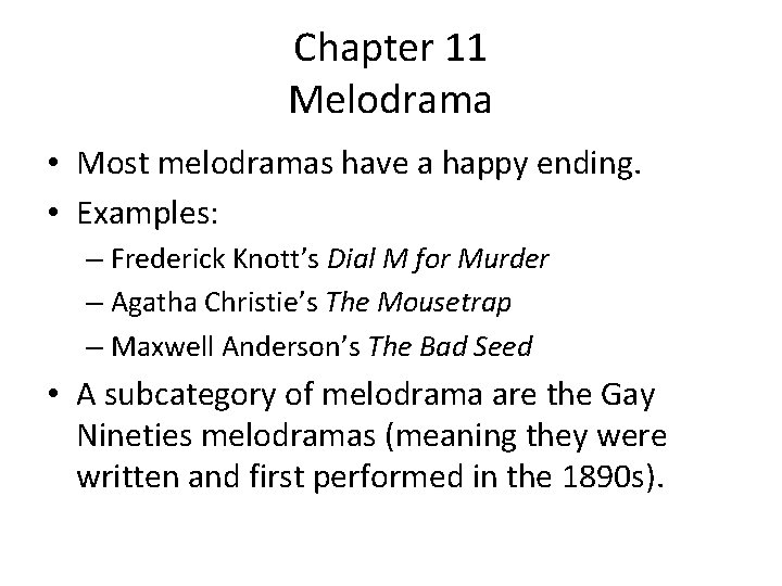 Chapter 11 Melodrama • Most melodramas have a happy ending. • Examples: – Frederick