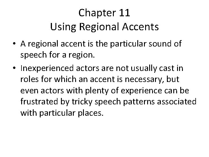 Chapter 11 Using Regional Accents • A regional accent is the particular sound of