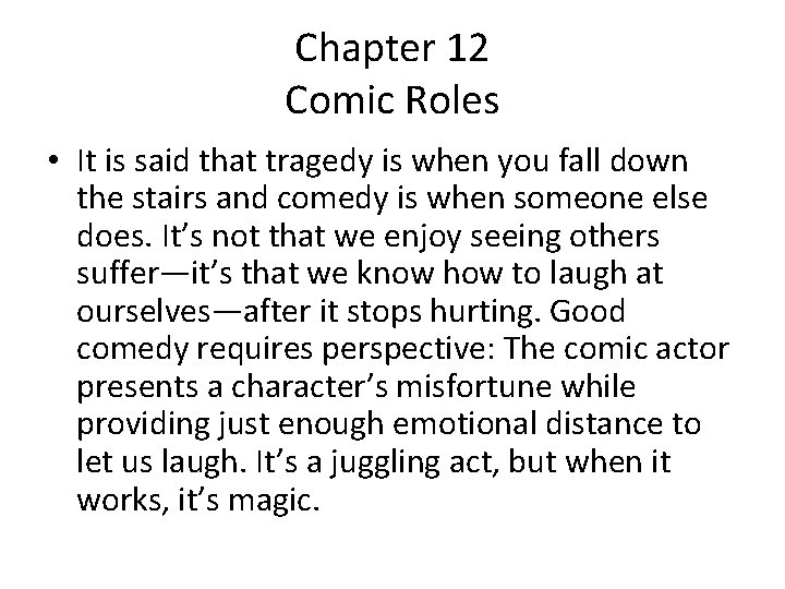 Chapter 12 Comic Roles • It is said that tragedy is when you fall
