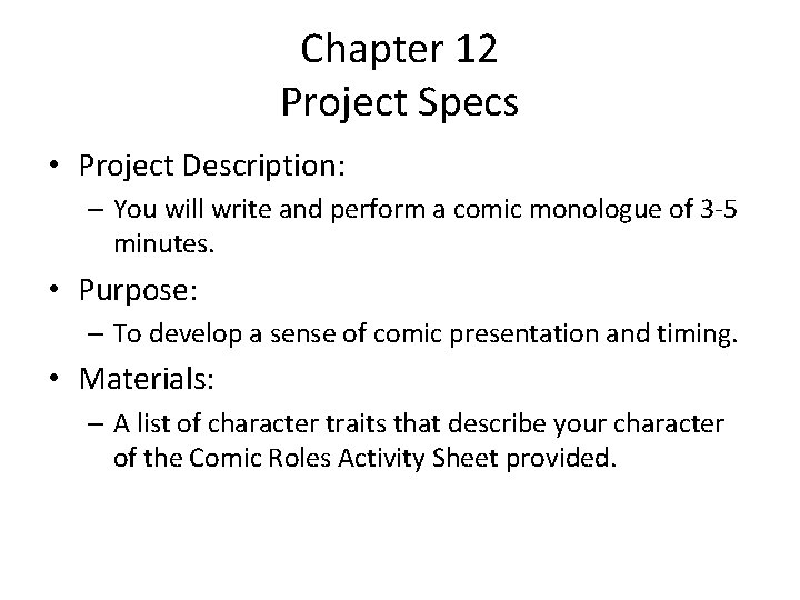 Chapter 12 Project Specs • Project Description: – You will write and perform a