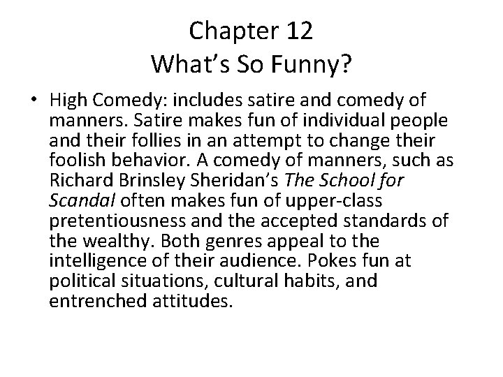 Chapter 12 What’s So Funny? • High Comedy: includes satire and comedy of manners.