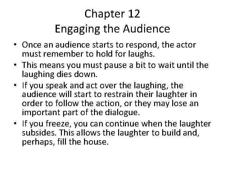 Chapter 12 Engaging the Audience • Once an audience starts to respond, the actor