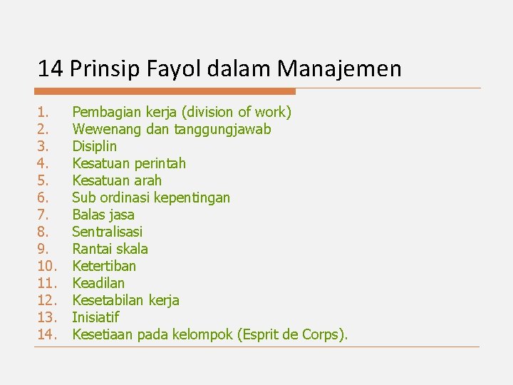 14 Prinsip Fayol dalam Manajemen 1. 2. 3. 4. 5. 6. 7. 8. 9.