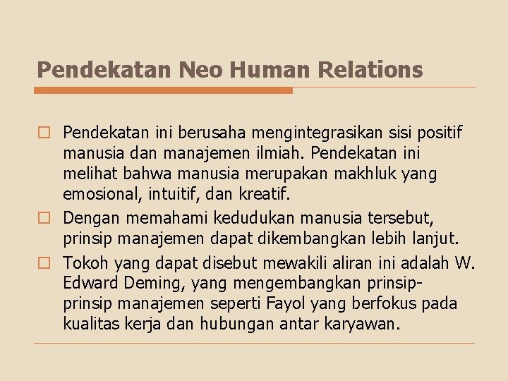 Pendekatan Neo Human Relations o Pendekatan ini berusaha mengintegrasikan sisi positif manusia dan manajemen