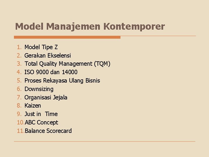 Model Manajemen Kontemporer 1. Model Tipe Z 2. Gerakan Ekselensi 3. Total Quality Management