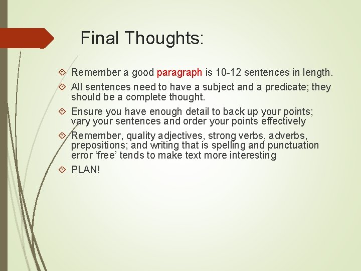 Final Thoughts: Remember a good paragraph is 10 -12 sentences in length. All sentences Final Thoughts: Remember a good paragraph is 10 -12 sentences in length. All sentences