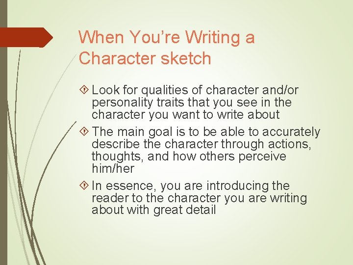 When You’re Writing a Character sketch Look for qualities of character and/or personality traits When You’re Writing a Character sketch Look for qualities of character and/or personality traits