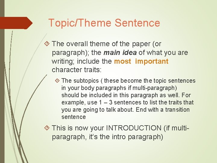 Topic/Theme Sentence The overall theme of the paper (or paragraph); the main idea of Topic/Theme Sentence The overall theme of the paper (or paragraph); the main idea of