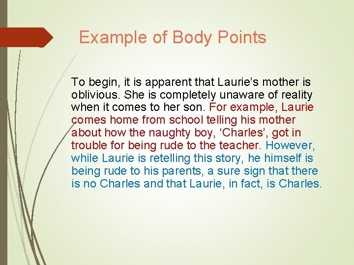 Example of Body Points To begin, it is apparent that Laurie’s mother is oblivious. Example of Body Points To begin, it is apparent that Laurie’s mother is oblivious.