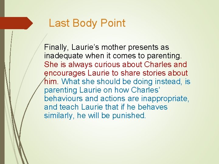 Last Body Point Finally, Laurie’s mother presents as inadequate when it comes to parenting. Last Body Point Finally, Laurie’s mother presents as inadequate when it comes to parenting.