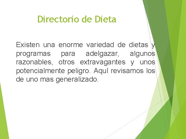 Directorio de Dieta Existen una enorme variedad de dietas y programas para adelgazar, algunos