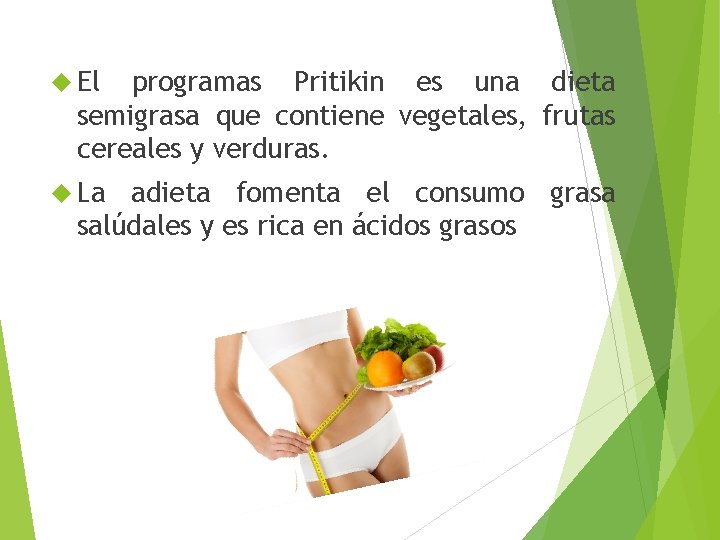  El programas Pritikin es una dieta semigrasa que contiene vegetales, frutas cereales y