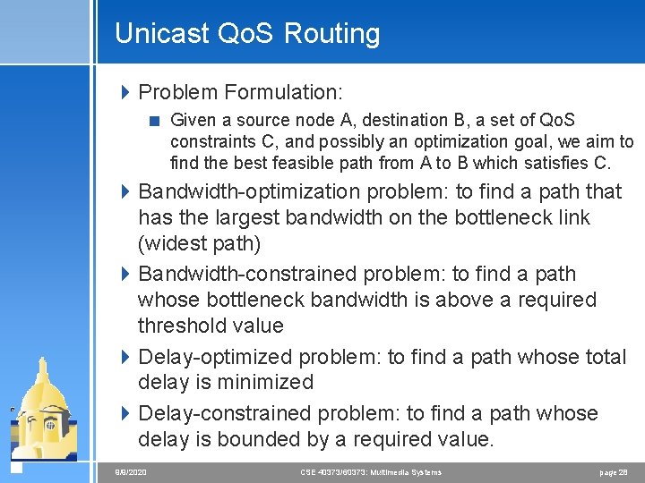 Unicast Qo. S Routing 4 Problem Formulation: < Given a source node A, destination