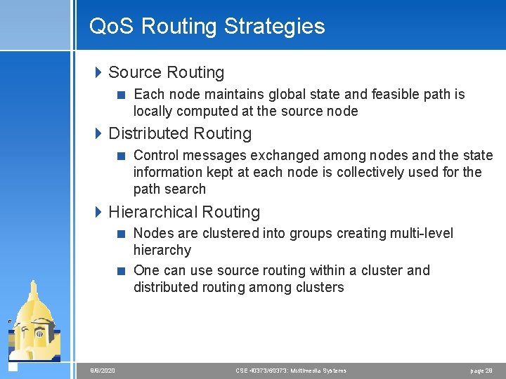 Qo. S Routing Strategies 4 Source Routing < Each node maintains global state and