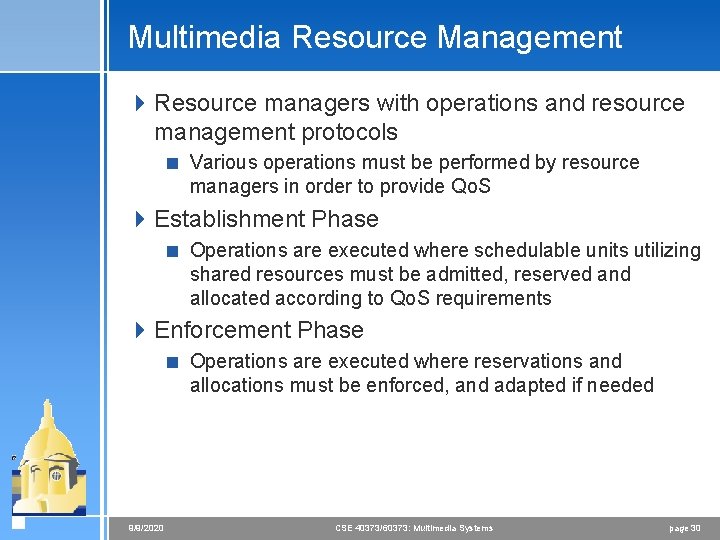 Multimedia Resource Management 4 Resource managers with operations and resource management protocols < Various