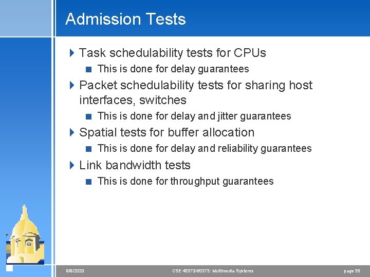 Admission Tests 4 Task schedulability tests for CPUs < This is done for delay