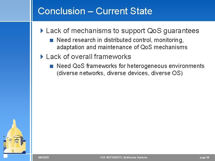 Conclusion – Current State 4 Lack of mechanisms to support Qo. S guarantees <