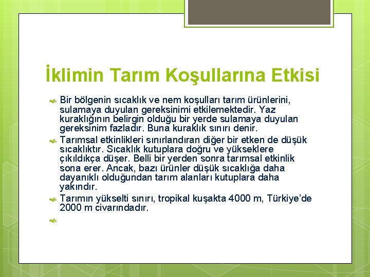 İklimin Tarım Koşullarına Etkisi Bir bölgenin sıcaklık ve nem koşulları tarım ürünlerini, sulamaya duyulan