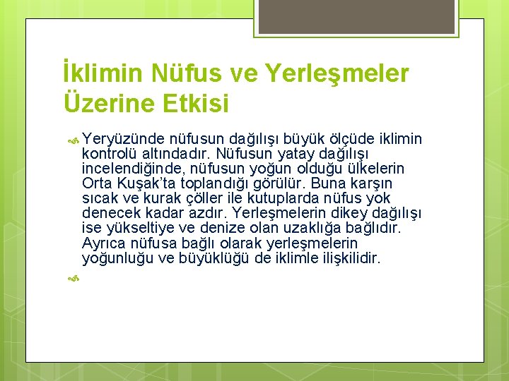 İklimin Nüfus ve Yerleşmeler Üzerine Etkisi Yeryüzünde nüfusun dağılışı büyük ölçüde iklimin kontrolü altındadır.