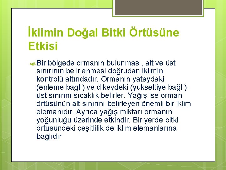 İklimin Doğal Bitki Örtüsüne Etkisi Bir bölgede ormanın bulunması, alt ve üst sınırının belirlenmesi