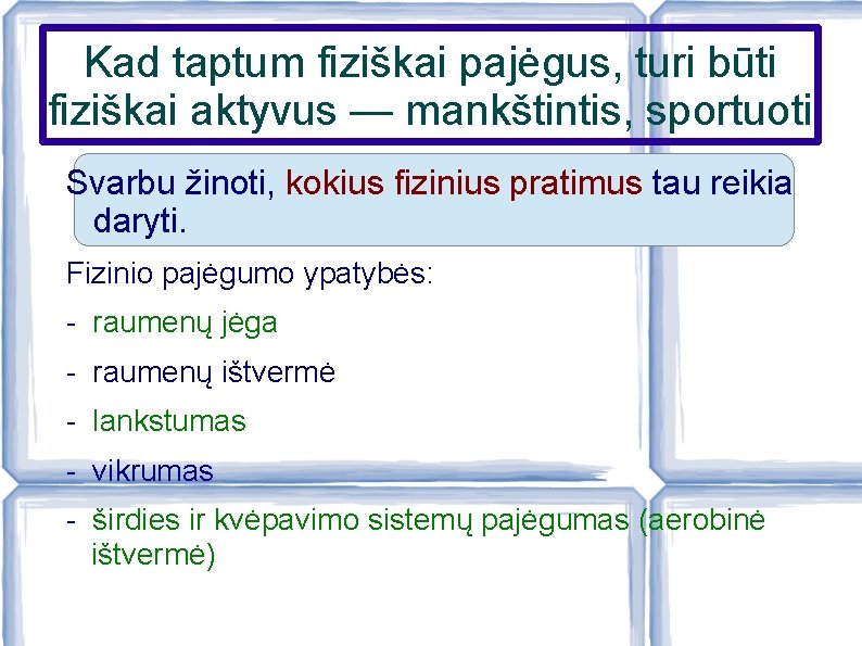 Kad taptum fiziškai pajėgus, turi būti fiziškai aktyvus — mankštintis, sportuoti Svarbu žinoti, kokius