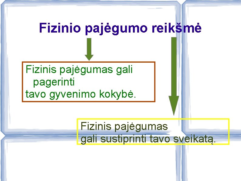 Fizinio pajėgumo reikšmė Fizinis pajėgumas gali pagerinti tavo gyvenimo kokybė. Fizinis pajėgumas gali sustiprinti