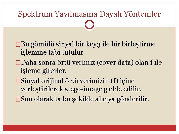 Spektrum Yayılmasına Dayalı Yöntemler �Bu gömülü sinyal bir key 3 ile birleştirme işlemine tabi