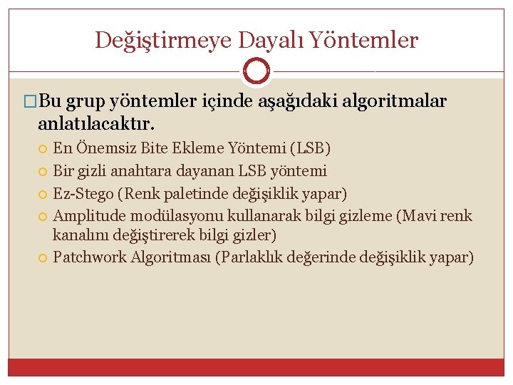 Değiştirmeye Dayalı Yöntemler �Bu grup yöntemler içinde aşağıdaki algoritmalar anlatılacaktır. En Önemsiz Bite Ekleme