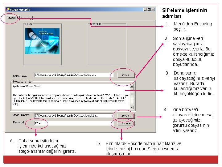 Şifreleme işleminin adımları 1. Menü’den Encoding seçilir. 2. Sonra içine veri saklayacağımız dosyayı seçeriz.