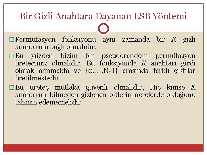 Bir Gizli Anahtara Dayanan LSB Yöntemi � Permütasyon fonksiyonu aynı zamanda bir K gizli