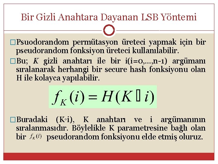 Bir Gizli Anahtara Dayanan LSB Yöntemi �Psuodorandom permütasyon üreteci yapmak için bir pseudorandom fonksiyon