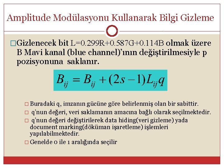 Amplitude Modülasyonu Kullanarak Bilgi Gizleme �Gizlenecek bit L=0. 299 R+0. 587 G+0. 114 B