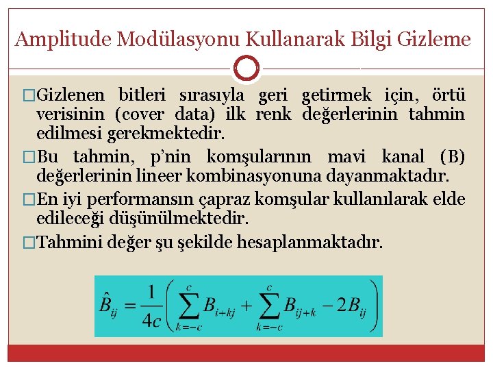 Amplitude Modülasyonu Kullanarak Bilgi Gizleme �Gizlenen bitleri sırasıyla geri getirmek için, örtü verisinin (cover