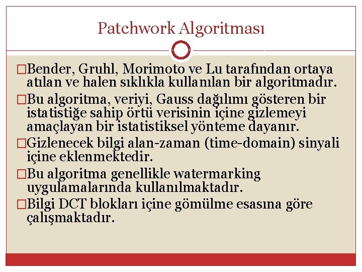 Patchwork Algoritması �Bender, Gruhl, Morimoto ve Lu tarafından ortaya atılan ve halen sıklıkla kullanılan