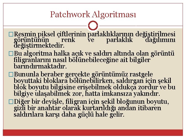 Patchwork Algoritması �Resmin piksel çiftlerinin parlaklıklarının değiştirilmesi görüntünün renk ve parlaklık dağılımını değiştirmektedir. �Bu